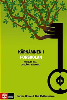 Kärnämnen i förskolan : nycklar till livslångt lärande