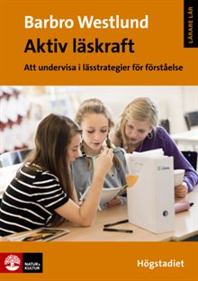 Aktiv läskraft, Högstadiet : Att undervisa i lässtrategier för förståelse