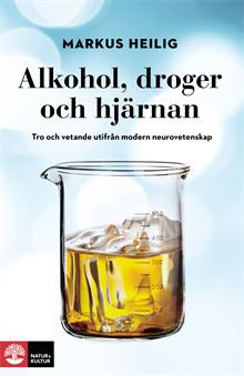 Alkohol, droger och hjärnan : tro och vetande utifrån modern neurovetenskap