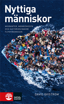 Nyttiga människor : migranter, människosyn och historien bakom flyktingkris