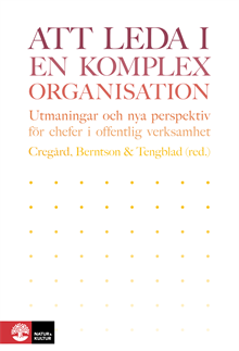 Att leda i en komplex organisation : Utmaningar och nya perspektiv för chef