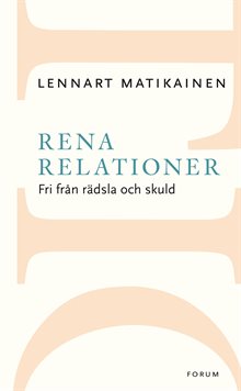 Rena relationer : fri från rädsla och skuld