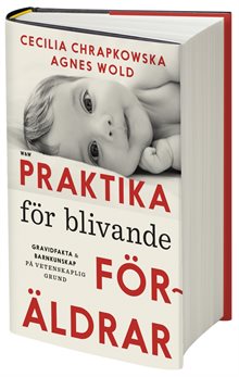 Praktika för blivande föräldrar : gravidfakta och barnkunskap på vetenskaplig grund