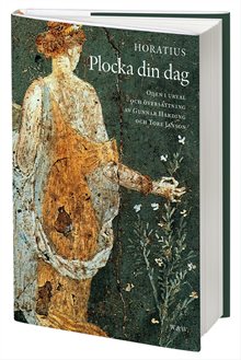 Plocka din dag : oden i urval och översättning av Gunnar Harding och Tore Janson