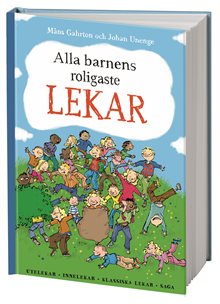 Alla barnens roligaste lekar : utelekar, innelekar, klassiska lekar, saga