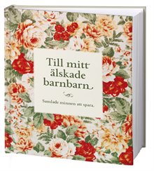 Till mitt älskade barnbarn : samlade minnen att spara