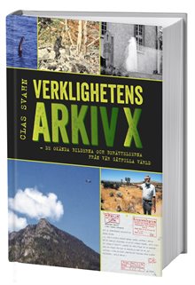 Verklighetens Arkiv X : de okända bilderna och berättelserna från vår gåtfulla värld