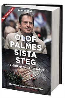 Olof Palmes sista steg : i sällskap med en mördare