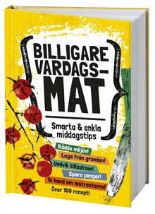 Billigare vardagsmat  : smarta och enkla middagstips