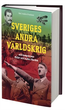 Sveriges andra världskrig och kampen mot Hitler och Stalin i Norden