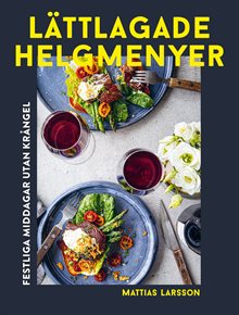 Lättlagade helgmenyer : festliga middagar utan krångel