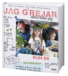 Jag grejar alltså finns jag : fixa, sy, baka, tova, läs, bygg, odla! 