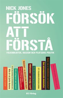 Försök att förstå : folkbibliotek, rasism och platsens politik 