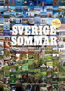 Sverigesommar : 599 fantastiska semesterupplevelser runt knuten