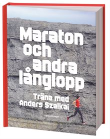 Maraton och andra långlopp : träna med Anders Szalkai