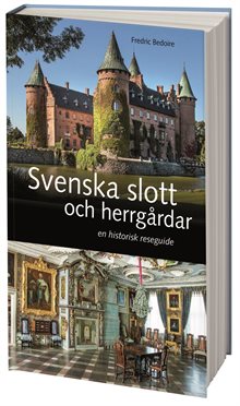 Svenska slott och herrgårdar : En historisk reseguide