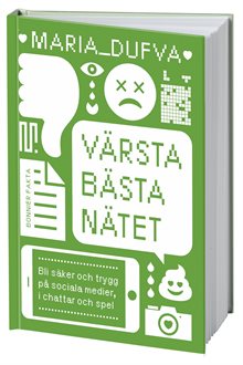 Värsta bästa nätet : bli säker och trygg på sociala medier, i chattar och spel