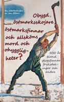 Obygd, östmarksskojare, östmarksfinnar och allsköns mord och ohyggligheter?