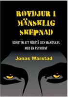 Rovdjur i mänsklig skepnad : konsten att förstå och handskas med en psykopat