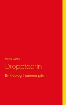 Droppteorin : en treologi i samma pärm