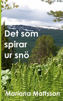 Det som spirar ur snö : en hortikulturell berättelse om radikala livsval