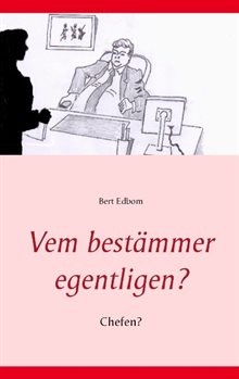Vem bestämmer egentligen? : chefen?