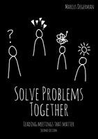 Solve Problems Together : Leading meetings that matter