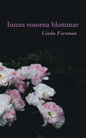 Innan rosorna blommar : Innan rosorna blommar