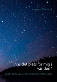 Finns det plats för mig i världen? : berättelser kring ensamkommande från Afghanistan