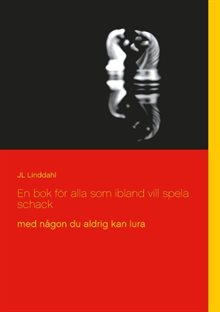En bok för alla som ibland vill spela schack : med någon du aldrig kan lura