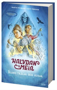 Halvdan och Meia. Bland trälar och gudar - äventyr och fakta om vikingar