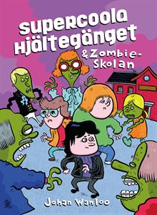 Supercoola hjältegänget och zombieskolan