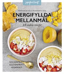 Energifyllda mellanmål  : 69 enkla recept