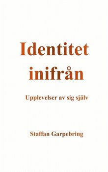 Identitet inifrån : upplevelser av sig själv