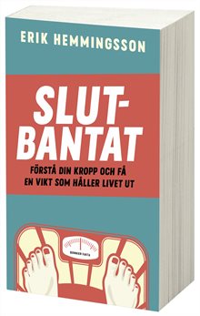 Slutbantat : förstå din kropp och få en vikt som håller livet ut