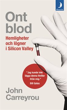 Ont blod : hemligheter och lögner i Silicon Valley