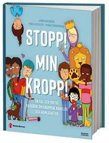 Stopp! Min kropp! : en kul och viktig handbok om kroppen, känslor och hemligheter