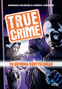 True Crime. 10 grymma brottslingar