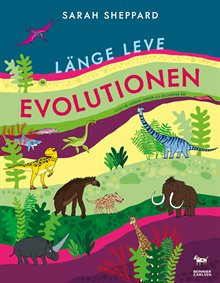 Länge leve evolutionen : Livet på jorden under 4,6 miljarder år!