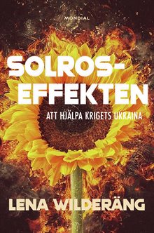 Solroseffekten : att hjälpa krigets Ukraina