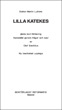 Doktor Martin Luthers lilla katekes jämte kort förklaring framställd genom frågor och svar