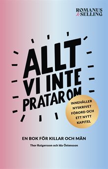 Allt vi inte pratar om : en bok för killar och män